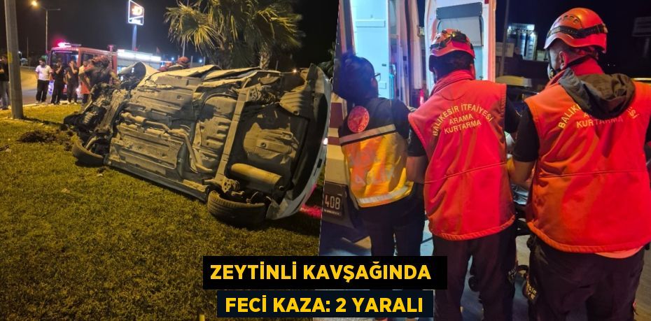 Zeytinli kavşağında  feci kaza: 2 yaralı