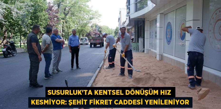 Susurluk'ta Kentsel Dönüşüm Hız Kesmiyor: Şehit Fikret Caddesi Yenileniyor
