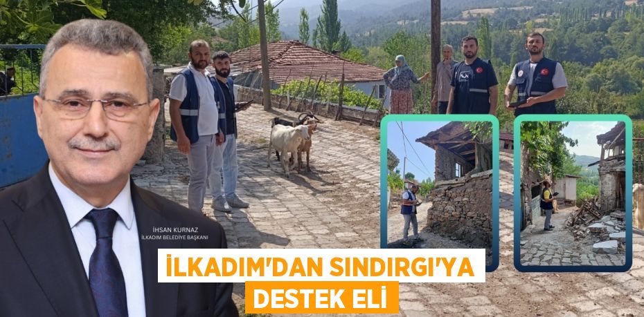 İLKADIM’DAN SINDIRGI’YA DESTEK ELİ