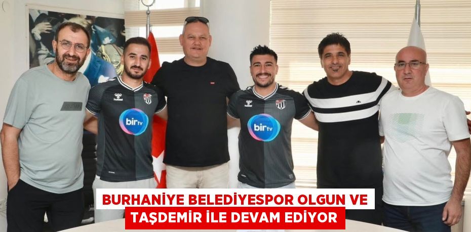BURHANİYE BELEDİYESPOR OLGUN VE TAŞDEMİR İLE DEVAM EDİYOR