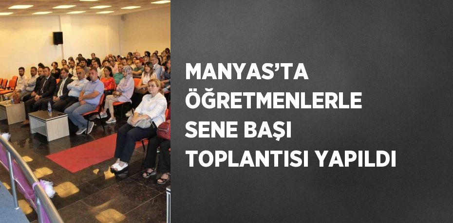 MANYAS’TA ÖĞRETMENLERLE SENE BAŞI TOPLANTISI YAPILDI