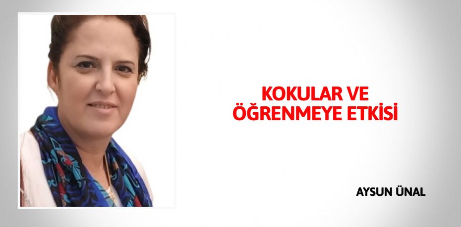 KOKULAR VE ÖĞRENMEYE ETKİSİ