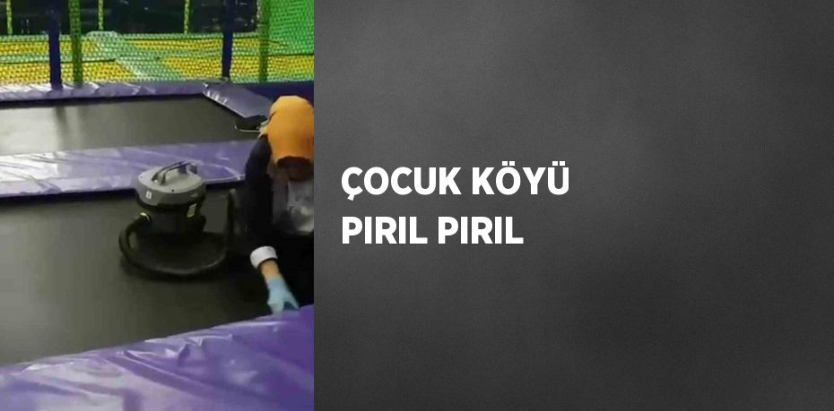 ÇOCUK KÖYÜ PIRIL PIRIL