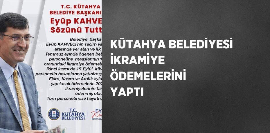 KÜTAHYA BELEDİYESİ İKRAMİYE ÖDEMELERİNİ YAPTI