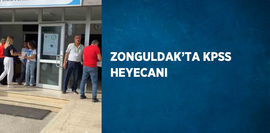 ZONGULDAK’TA KPSS HEYECANI