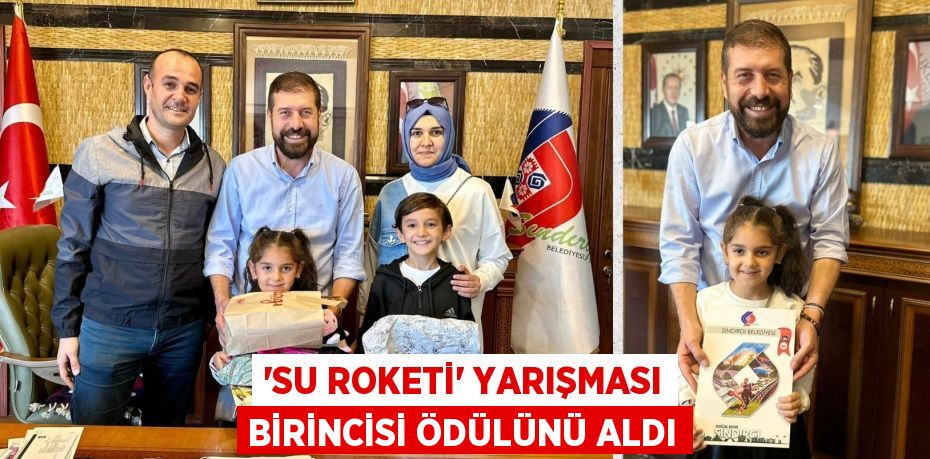 ‘SU ROKETİ’ YARIŞMASI BİRİNCİSİ ÖDÜLÜNÜ ALDI