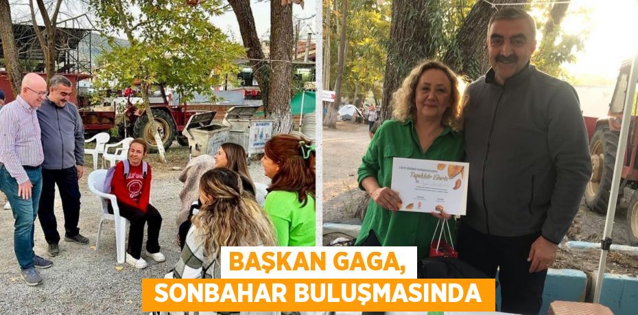 BAŞKAN GAGA,  SONBAHAR BULUŞMASINDA