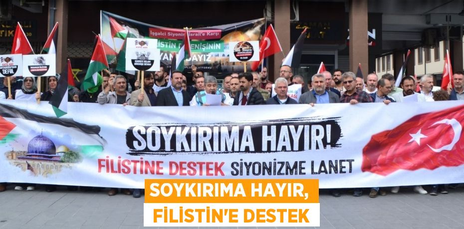 SOYKIRIMA HAYIR,  FİLİSTİN'E DESTEK