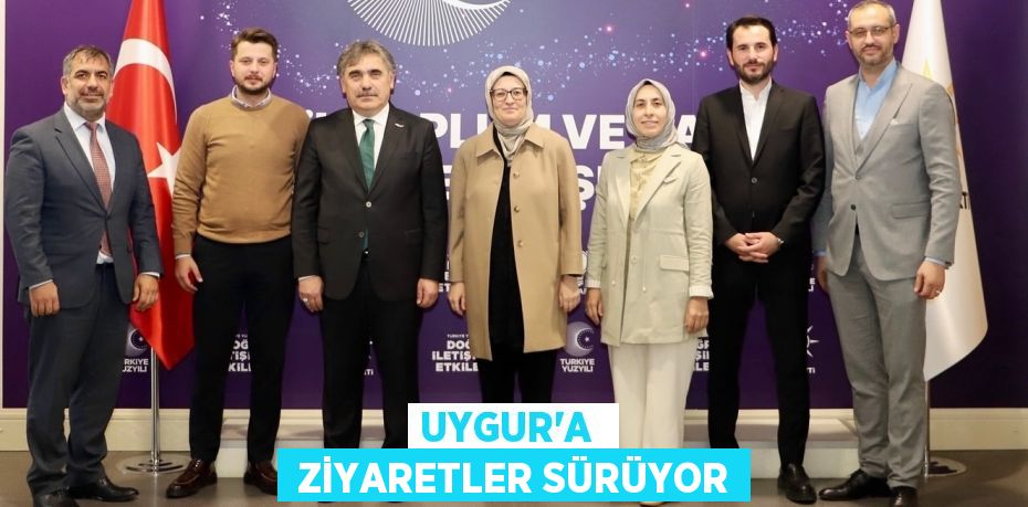 UYGUR’A   ZİYARETLER SÜRÜYOR