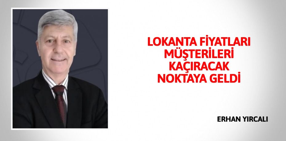 LOKANTA FİYATLARI MÜŞTERİLERİ KAÇIRACAK NOKTAYA GELDİ