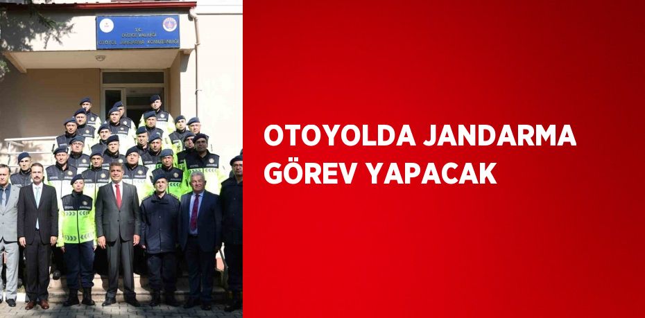 OTOYOLDA JANDARMA GÖREV YAPACAK