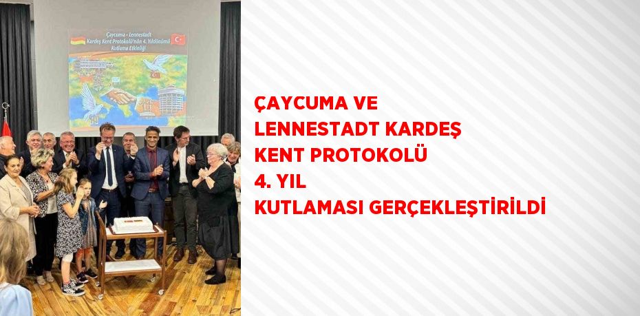 ÇAYCUMA VE LENNESTADT KARDEŞ KENT PROTOKOLÜ 4. YIL KUTLAMASI GERÇEKLEŞTİRİLDİ