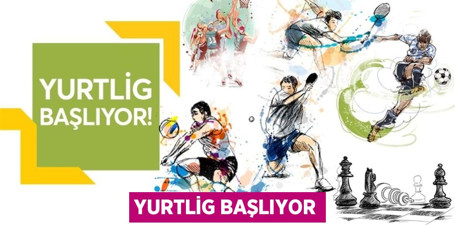 YURTLİG BAŞLIYOR