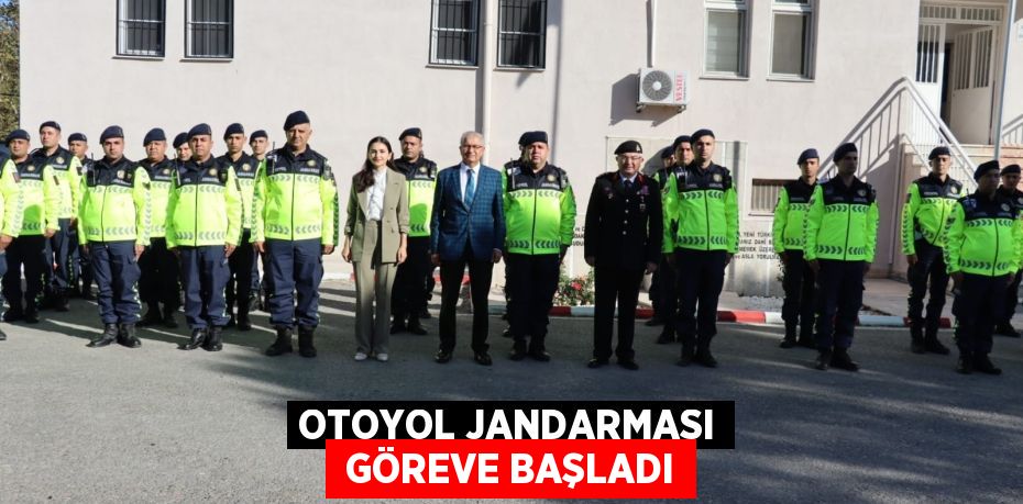 OTOYOL JANDARMASI  GÖREVE BAŞLADI