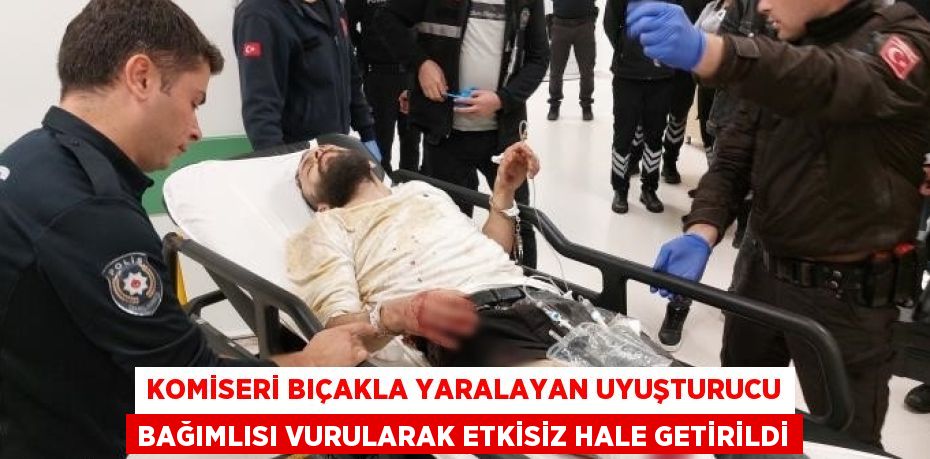 KOMİSERİ BIÇAKLA YARALAYAN UYUŞTURUCU BAĞIMLISI VURULARAK ETKİSİZ HALE GETİRİLDİ