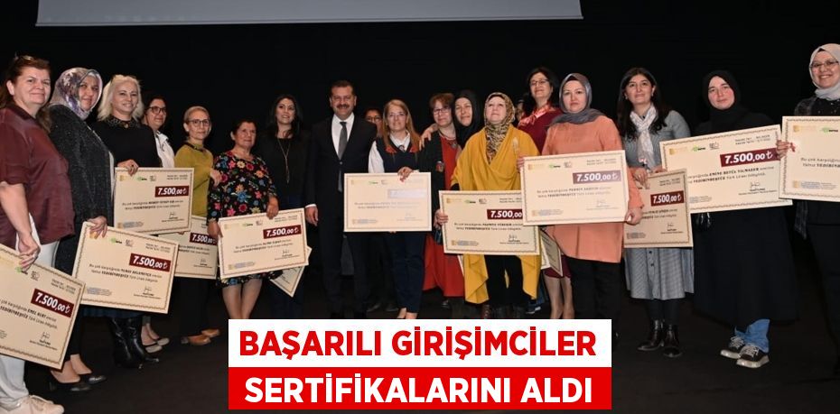 BAŞARILI GİRİŞİMCİLER  SERTİFİKALARINI ALDI