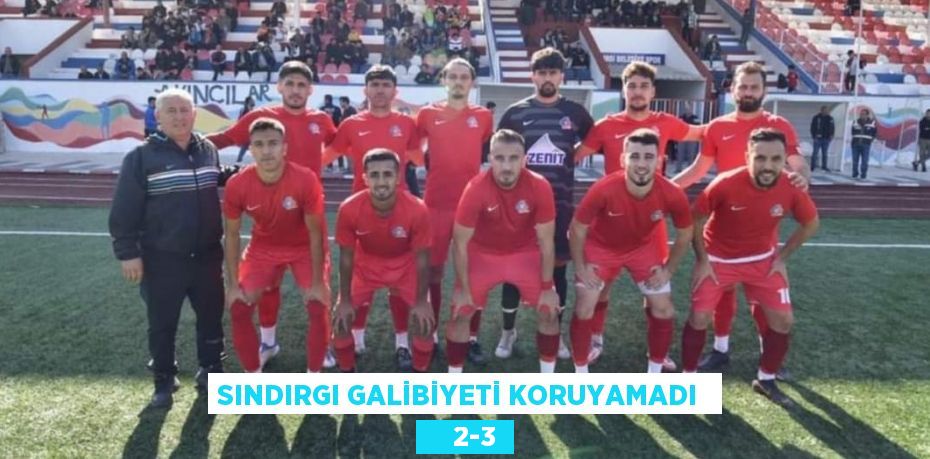 SINDIRGI GALİBİYETİ KORUYAMADI      2-3