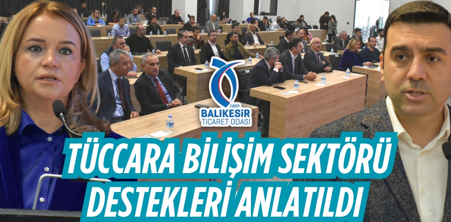 TÜCCARA BİLİŞİM SEKTÖRÜ  DESTEKLERİ ANLATILDI