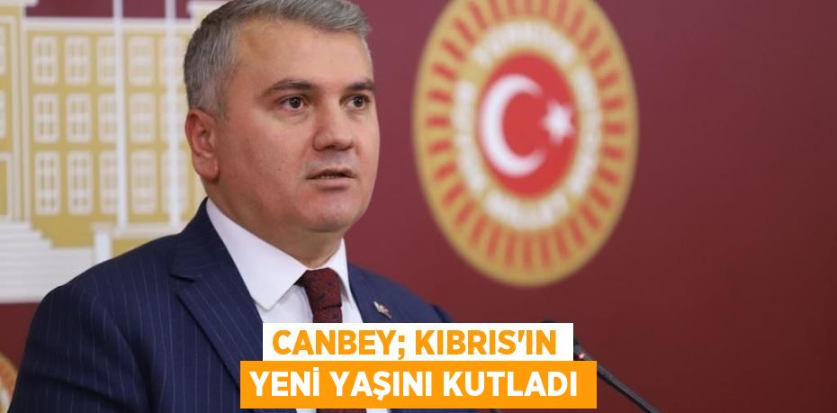 CANBEY; KIBRIS’IN YENİ YAŞINI KUTLADI
