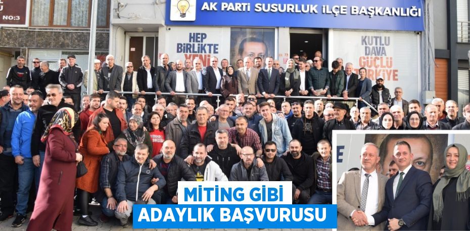 MİTİNG GİBİ ADAYLIK BAŞVURUSU