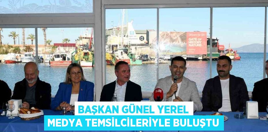 BAŞKAN GÜNEL YEREL MEDYA TEMSİLCİLERİYLE BULUŞTU