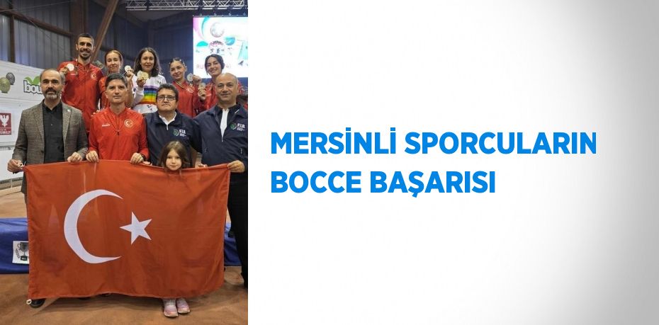 MERSİNLİ SPORCULARIN BOCCE BAŞARISI