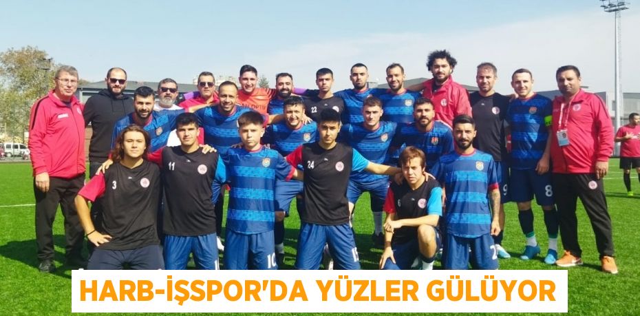 HARB-İŞSPOR’DA YÜZLER GÜLÜYOR