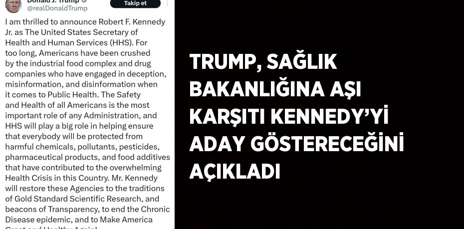 TRUMP, SAĞLIK BAKANLIĞINA AŞI KARŞITI KENNEDY’Yİ ADAY GÖSTERECEĞİNİ AÇIKLADI