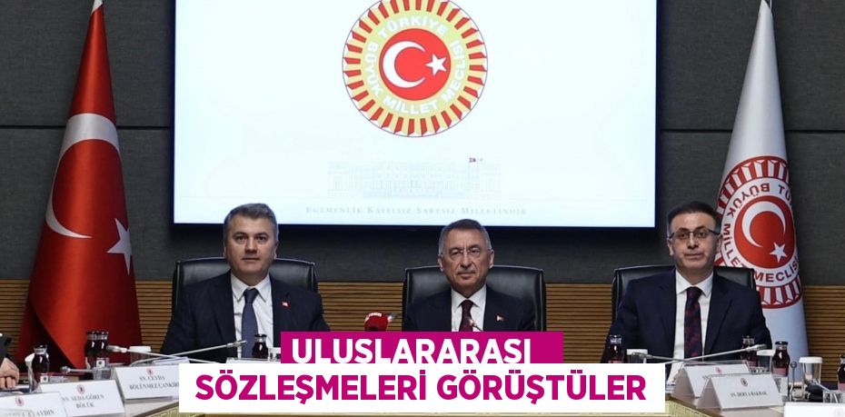 ULUSLARARASI    SÖZLEŞMELERİ GÖRÜŞTÜLER