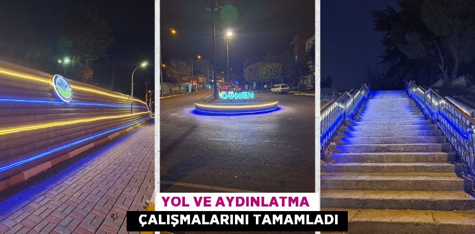 YOL VE AYDINLATMA   ÇALIŞMALARINI TAMAMLADI