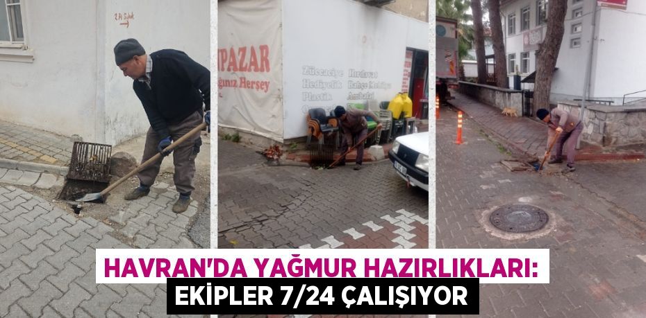 HAVRAN'DA YAĞMUR HAZIRLIKLARI: EKİPLER 7/24 ÇALIŞIYOR