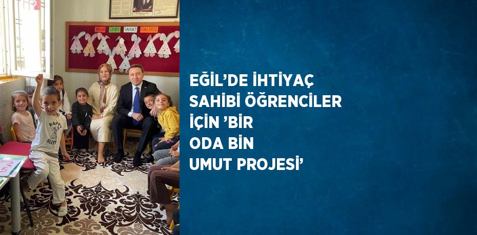 EĞİL’DE İHTİYAÇ SAHİBİ ÖĞRENCİLER İÇİN ’BİR ODA BİN UMUT PROJESİ’