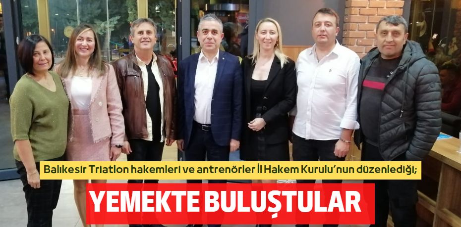 YEMEKTE BULUŞTULAR