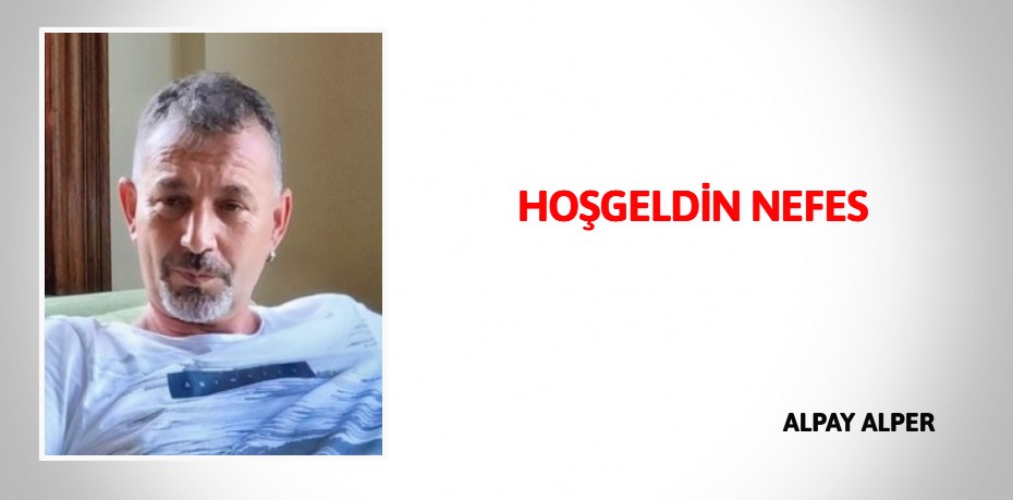 HOŞGELDİN  NEFES