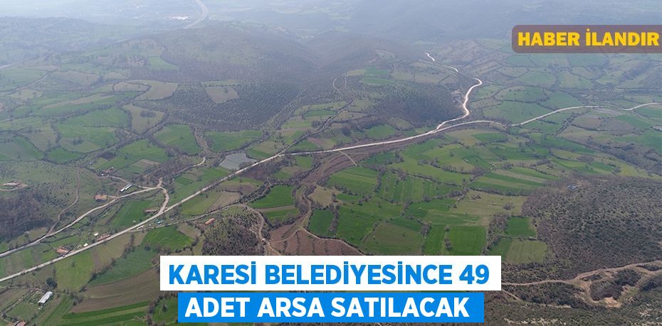 Karesi Belediyesince 49 adet arsa satılacak