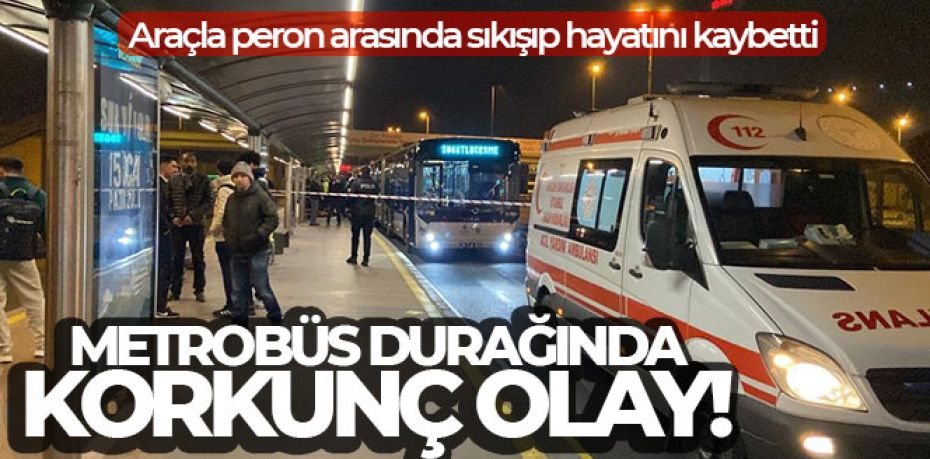 Metrobüsün altında kalan bir kişi hayatını kaybetti