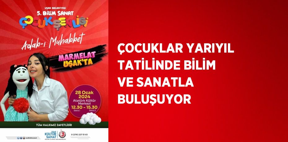 ÇOCUKLAR YARIYIL TATİLİNDE BİLİM VE SANATLA BULUŞUYOR