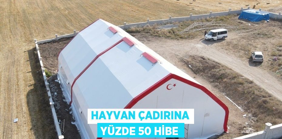 HAYVAN ÇADIRINA YÜZDE 50 HİBE