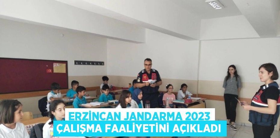 ERZİNCAN JANDARMA 2023 ÇALIŞMA FAALİYETİNİ AÇIKLADI