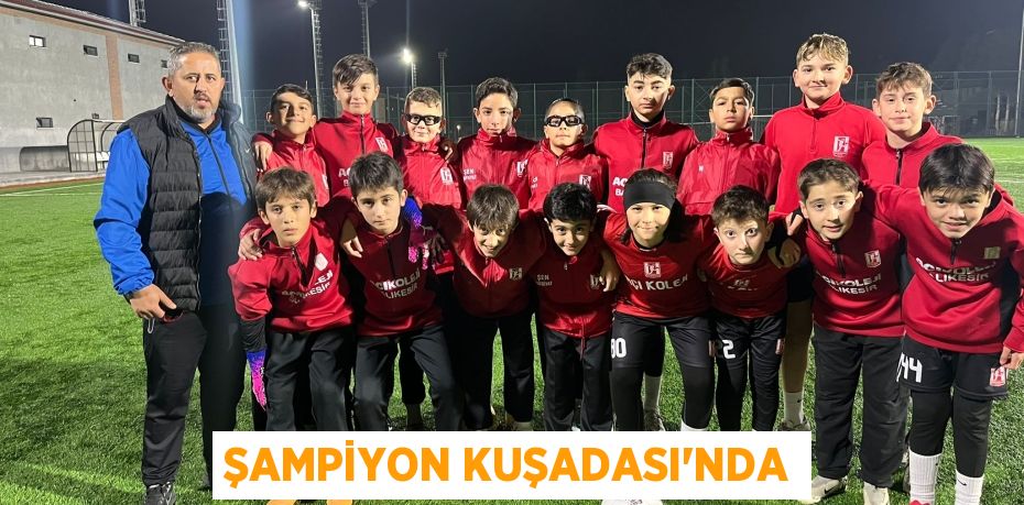 ŞAMPİYON KUŞADASI’NDA