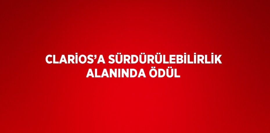 CLARİOS’A SÜRDÜRÜLEBİLİRLİK ALANINDA ÖDÜL