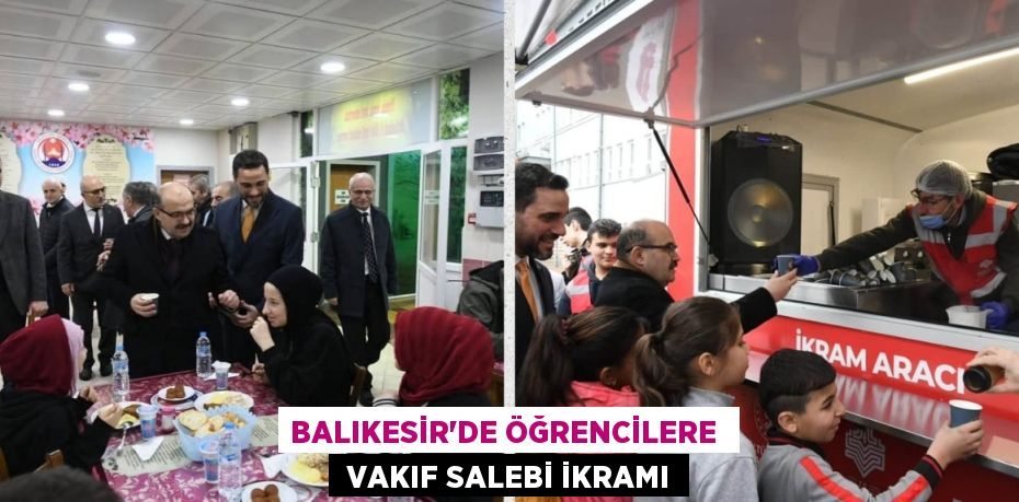 BALIKESİR’DE ÖĞRENCİLERE   VAKIF SALEBİ İKRAMI