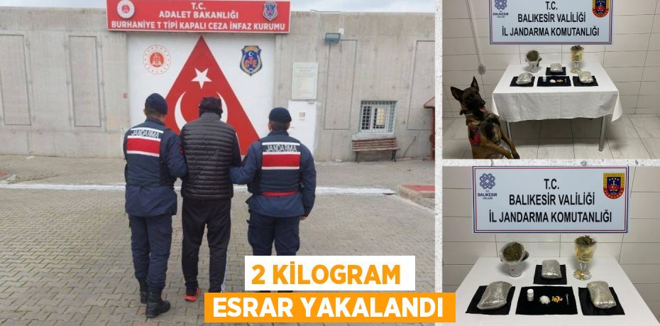 2 KİLOGRAM ESRAR YAKALANDI