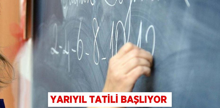 YARIYIL TATİLİ BAŞLIYOR