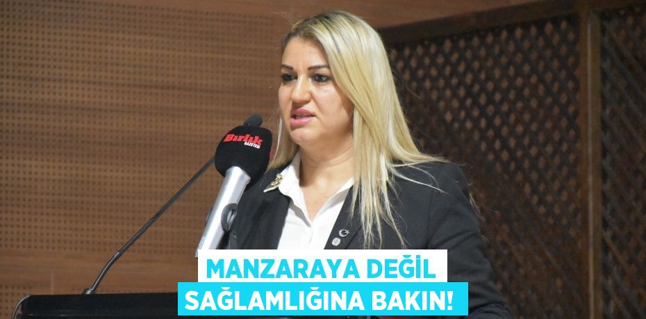 MANZARAYA DEĞİL SAĞLAMLIĞINA BAKIN!