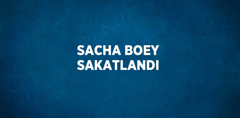 SACHA BOEY SAKATLANDI