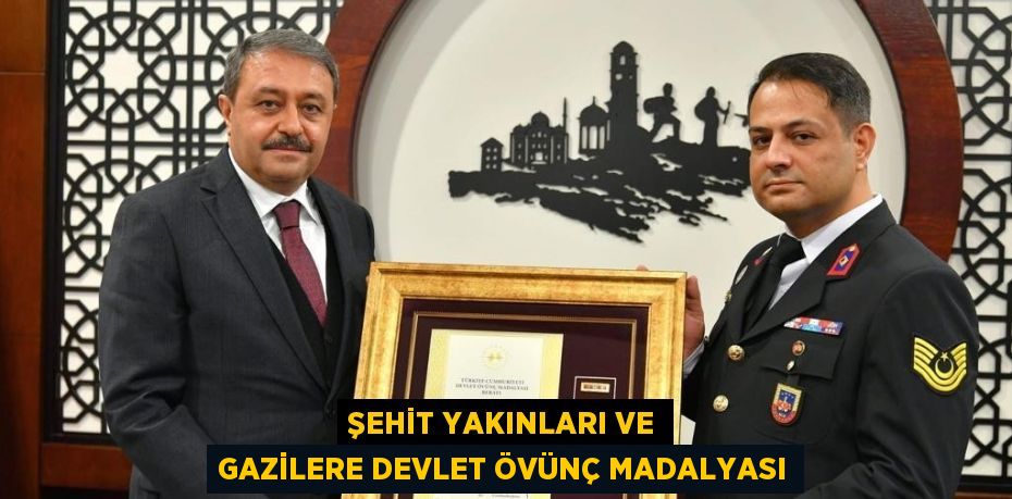 ŞEHİT YAKINLARI VE GAZİLERE DEVLET ÖVÜNÇ MADALYASI