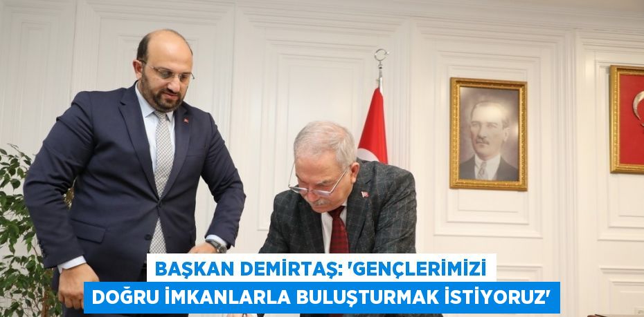 BAŞKAN DEMİRTAŞ: 'GENÇLERİMİZİ DOĞRU İMKANLARLA BULUŞTURMAK İSTİYORUZ'