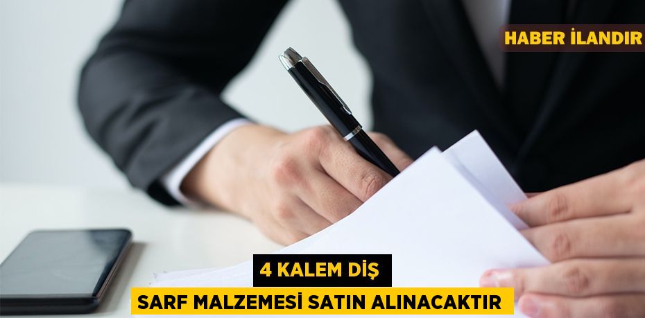 4 kalem diş sarf malzemesi satın alınacaktır