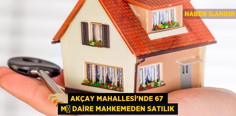 Akçay Mahallesi'nde 67 m² daire mahkemeden satılık